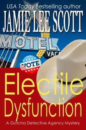 [Gotcha Detective Agency Mysteries 06] • Electile Dysfunction